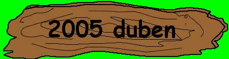 Duben 2005
