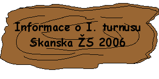 Informace o prvnm turnusu Skanaska ŽS